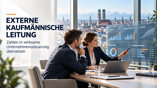 Externe kaufmännische Leitung: Zahlen in wirksame Unternehmenssteuerung übersetzen